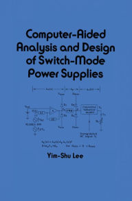 Title: Computer-Aided Analysis and Design of Switch-Mode Power Supplies, Author: Lee