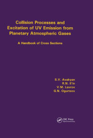 Title: Collision Processes and Excitation of UV Emission from Planetary Atmospheric Gases: A Handbook of Cross Sections, Author: SV Avakyan