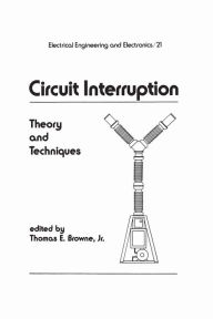 Title: Circuit Interruption: Theory and Techniques, Author: Browne