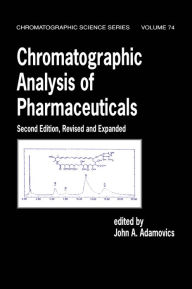 Title: Chromatographic Analysis of Pharmaceuticals, Author: John A. Adamovics