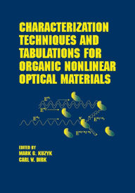 Title: Characterization Techniques and Tabulations for Organic Nonlinear Optical Materials, Author: Mark G. Kuzyk