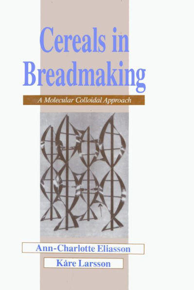 Cereals in Breadmaking: A Molecular Colloidal Approach