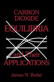 Title: Carbon Dioxide Equilibria and Their Applications, Author: James N. Butler