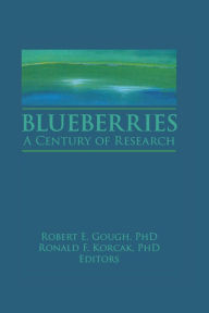 Title: Blueberries: A Century of Research, Author: Ronald Korcak