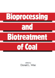 Title: Bioprocessing and Biotreatment of Coal, Author: Donald L. Wise