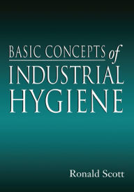 Title: Basic Concepts of Industrial Hygiene, Author: RonaldM. Scott