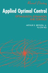 Title: Applied Optimal Control: Optimization, Estimation and Control, Author: A. E. Bryson