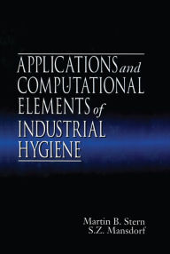 Title: Applications and Computational Elements of Industrial Hygiene., Author: Martin B. Stern