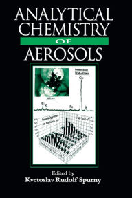 Title: Analytical Chemistry of Aerosols: Science and Technology, Author: Kvetoslav R. Spurny