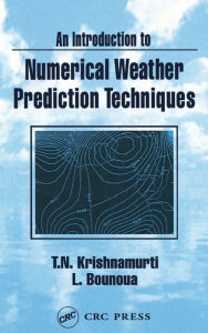 Title: An Introduction to Numerical Weather Prediction Techniques, Author: T. N. Krishnamurti