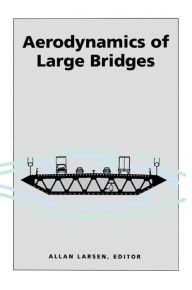 Title: Aerodynamics of Large Bridges, Author: Allan Larsen