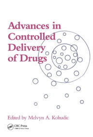 Title: Advances in Controlled Delivery of Drugs, Author: Melvyn Kohudic
