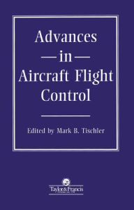 Title: Advances In Aircraft Flight Control, Author: MB Tischler