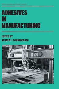 Title: Adhesives in Manufacturing, Author: Schneberger