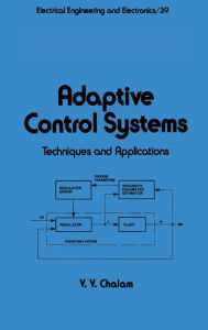 Title: Adaptive Control Systems: Techniques and Applications, Author: Y.Y. Chalam