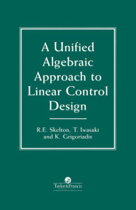 Title: A Unified Algebraic Approach To Control Design, Author: Robert E. Skelton