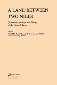 Title: A Land Between Two Niles: Quaternary geology and biology of the Central Sudan, Author: MIchael A.J. Williams