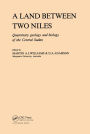 A Land Between Two Niles: Quaternary geology and biology of the Central Sudan