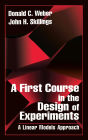 A First Course in the Design of Experiments: A Linear Models Approach