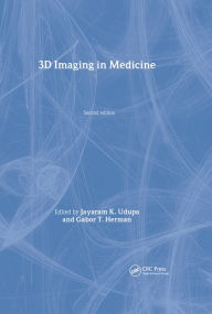 Title: 3D Imaging in Medicine, Second Edition, Author: Jayaram K. Udupa