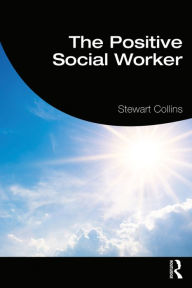 Title: The Positive Social Worker, Author: Stewart Collins