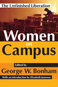 Title: Women on Campus: The Unfinished Liberation, Author: George W. Bonham