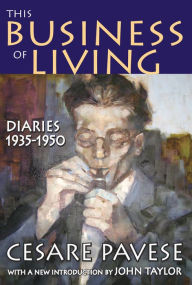 Title: This Business of Living: Diaries 1935-1950, Author: Cesare Pavese