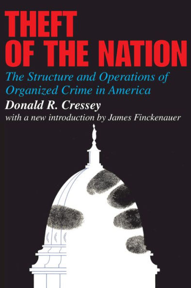 Theft of the Nation: The Structure and Operations of Organized Crime in America