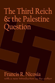 Title: The Third Reich and the Palestine Question, Author: Francis R. Nicosia