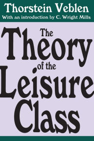 Title: The Theory of the Leisure Class, Author: Thorstein Veblen