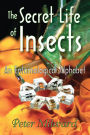 The Secret Life of Insects: An Entomological Alphabet