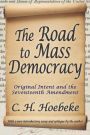 The Road to Mass Democracy: Original Intent and the Seventeenth Amendment