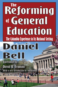 Title: The Reforming of General Education: The Columbia Experience in Its National Setting, Author: S. A. Barnett