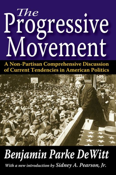 The Progressive Movement: A Non-Partisan Comprehensive Discussion of Current Tendencies in American Politics