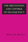 The Prevention and Control of Delinquency