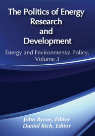 Title: The Politics of Energy Research and Development, Author: John Byrne