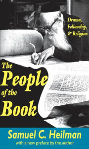 Title: The People of the Book: Drama, Fellowship and Religion, Author: Samuel C. Heilman