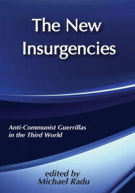 Title: The New Insurgencies: Anti-communist Guerrillas in the Third World, Author: Michael Radu