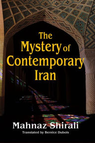 Title: The Mystery of Contemporary Iran, Author: Mahnaz Shirali