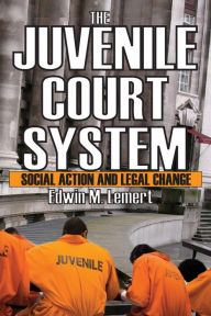 Title: The Juvenile Court System: Social Action and Legal Change, Author: Edwin Lemert