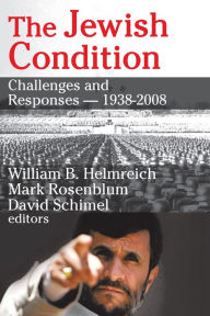 Title: The Jewish Condition: Challenges and Responses - 1938-2008, Author: Mark Rosenblum
