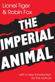 Title: The Imperial Animal, Author: Lionel Tiger