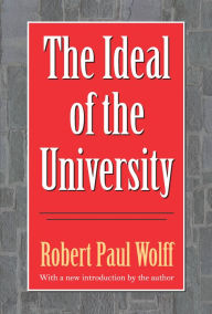 Title: The Ideal of the University, Author: Robert Wolff