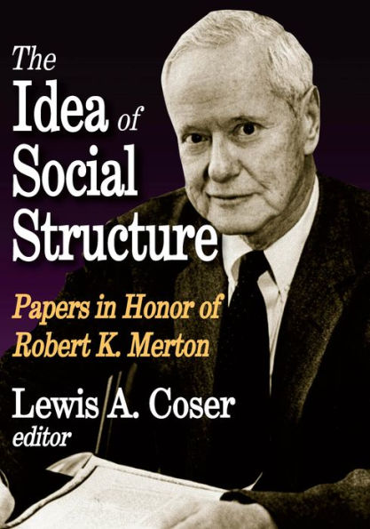 The Idea of Social Structure: Papers in Honor of Robert K. Merton