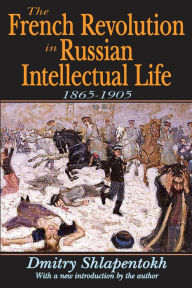 Title: The French Revolution in Russian Intellectual Life: 1865-1905, Author: James O'Connor