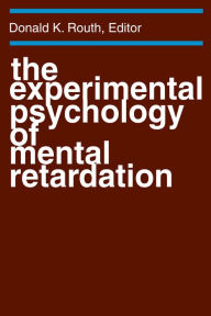 Title: The Experimental Psychology of Mental Retardation, Author: Donald K. Routh