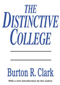 Title: The Distinctive College: Antioch, Reed, and Swathmore, Author: Burton R. Clark