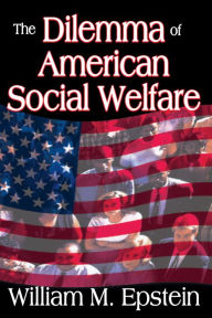 Title: The Dilemma of American Social Welfare, Author: William Epstein