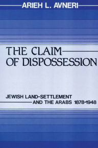 Title: The Claim of Dispossession, Author: Arieh L. Avneri