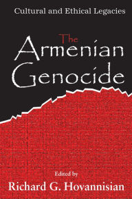 Title: The Armenian Genocide: Wartime Radicalization or Premeditated Continuum, Author: Richard G. Hovannisian